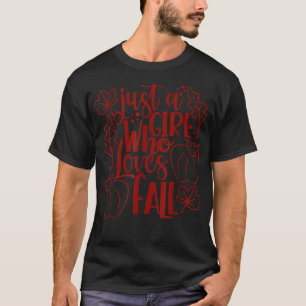 Just A Girls Who Love Fall Pumpkin Spice Maple Fal T-Shirt