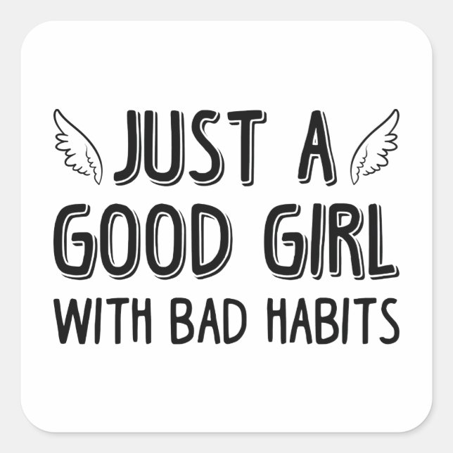 Just A Good Girl With Bad Habits Square Sticker (Front)