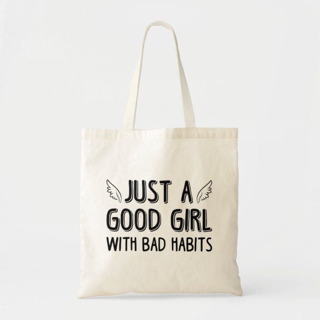 Just A Good Girl With Bad Habits Tote Bag (Front)