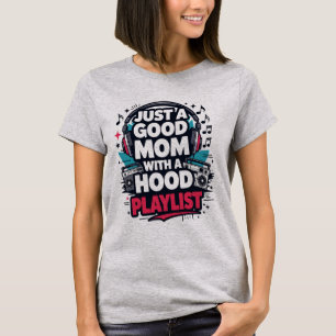 Just a Good Mum with a Hood Playlist Shirt