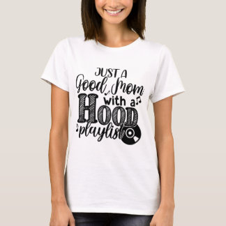 Just a Good Mum with a Hood Playlist T-Shirt