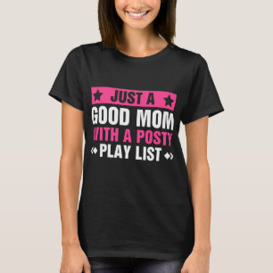 Just A Good Mum With A Posty Play List Funny  T-Shirt