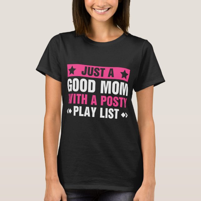 Just A Good Mum With A Posty Play List Funny  T-Shirt (Front)