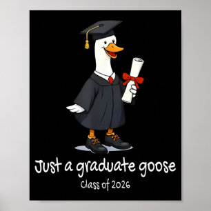 Just a graduate goose class of 2026 senior 2026 Ju Poster