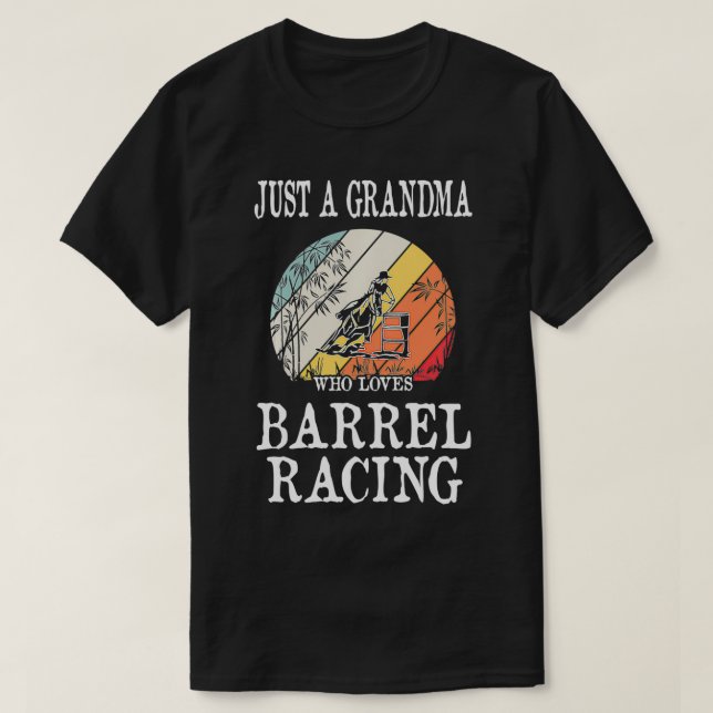 Just A Grandma Who Loves Barrel Racing  T-Shirt (Design Front)