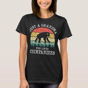 Just A Grandma Who Loves Chimpanzees T-Shirt