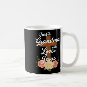 Just A Grandma Who Loves Jesus Christian Cross God Coffee Mug