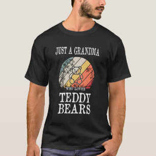 Just A Grandma Who Loves Teddy Bears Gift T-Shirt