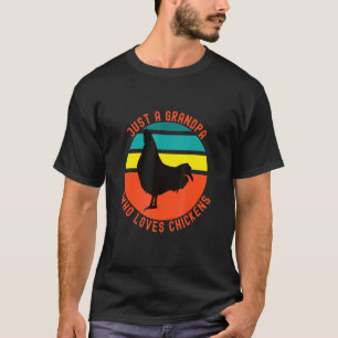 Just A Grandpa Who Loves Chickens T-Shirt
