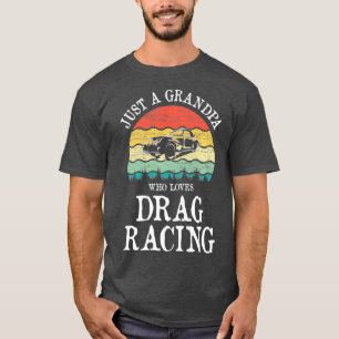 Just A Grandpa Who Loves Drag Racing Premium T-Shirt