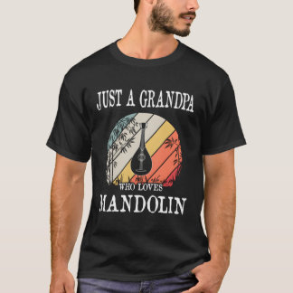 Just A Grandpa Who Loves Mandolin Gift T-Shirt