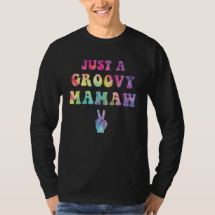 Just A Groovy Mamaw Tie Dye Hippie Mum Mama Boho P T-Shirt