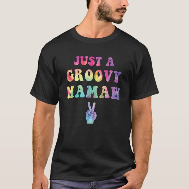 Just A Groovy Mamaw Tie Dye Hippie Mum Mama Boho P T-Shirt (Front)