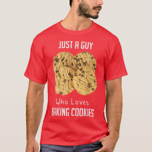Just A Guy Who Loves Baking Baking Cookies T-Shirt