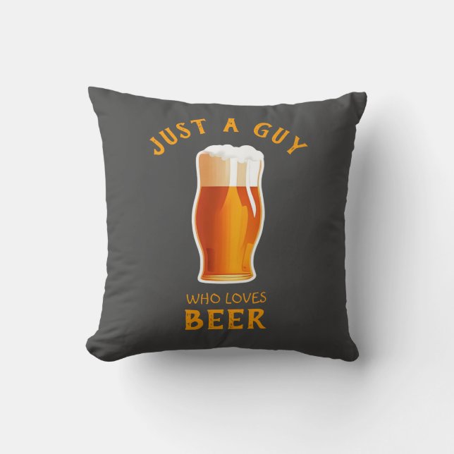 Just a Guy who loves Beer Cushion (Front)