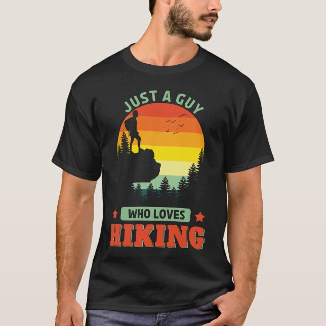 Just A Guy Who Loves Hiking Outdoors Outside Hiker T-Shirt (Front)