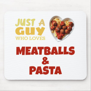Just a guy who loves meatballs and pasta mouse pad