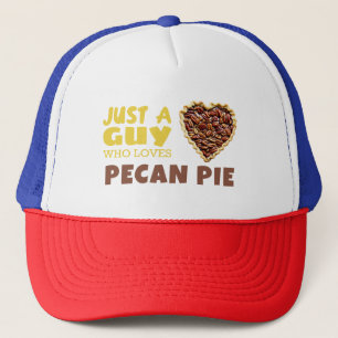 Just a guy who loves Pecan pie Trucker Hat