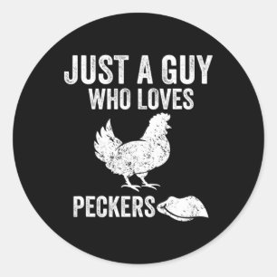 Just A Guy Who Loves Peckers Funny Chicken Poultry Classic Round Sticker