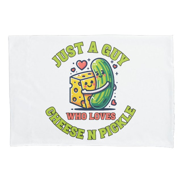 Just a guy who loves pickle pillowcase (Front)