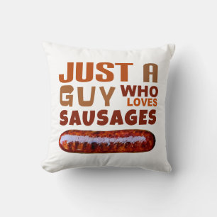Just a guy who loves Sausages Cushion