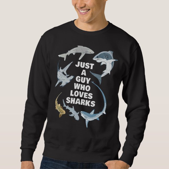 Just A Guy Who Loves Sharks Sweatshirt (Front)