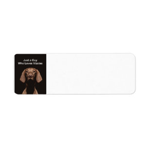 Just A Guy Who Loves Vizslas Return Address Label
