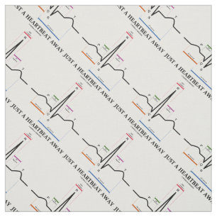 Just A Heartbeat Away Electrocardiogram EKG Humour Fabric