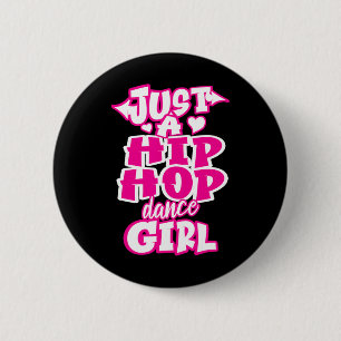 Just A Hip Hop Dance Girl Breakdancing Dancer Danc 6 Cm Round Badge