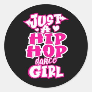 Just A Hip Hop Dance Girl Breakdancing Dancer Danc Classic Round Sticker