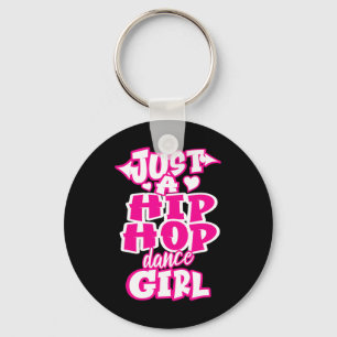 Just A Hip Hop Dance Girl Breakdancing Dancer Danc Key Ring