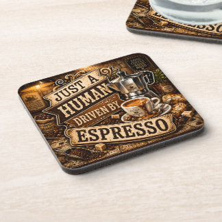 Just A Human Driven By Espresso Coaster