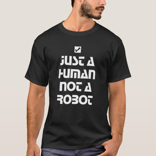 Just a Human Not a Robot White Typography T-Shirt (Front)