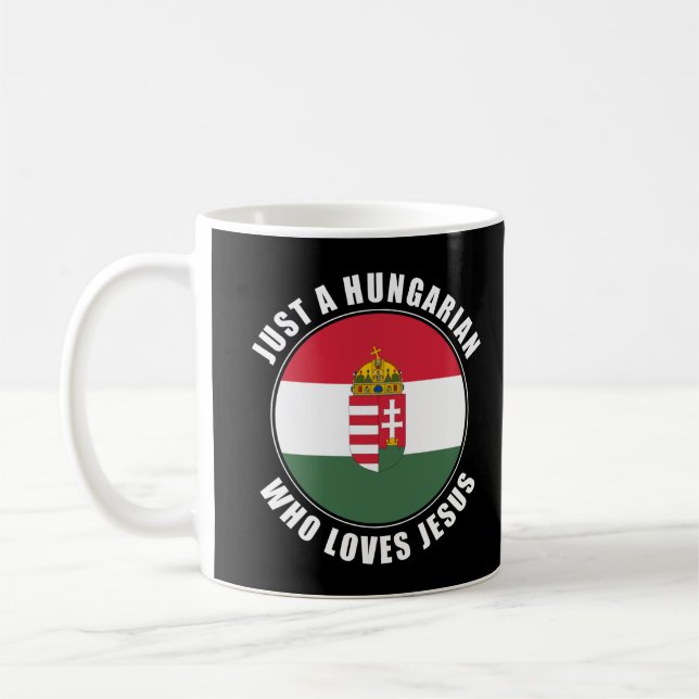 Just A Hungarian Who Loves Jesus Men Women Faith Coffee Mug (Left)