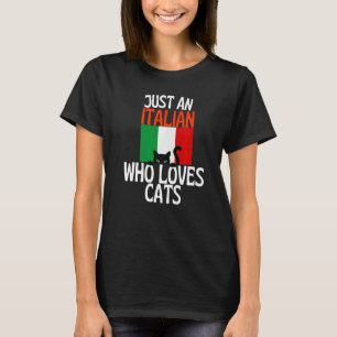 Just A Italian Who Loves Cats For all of Italy T-Shirt