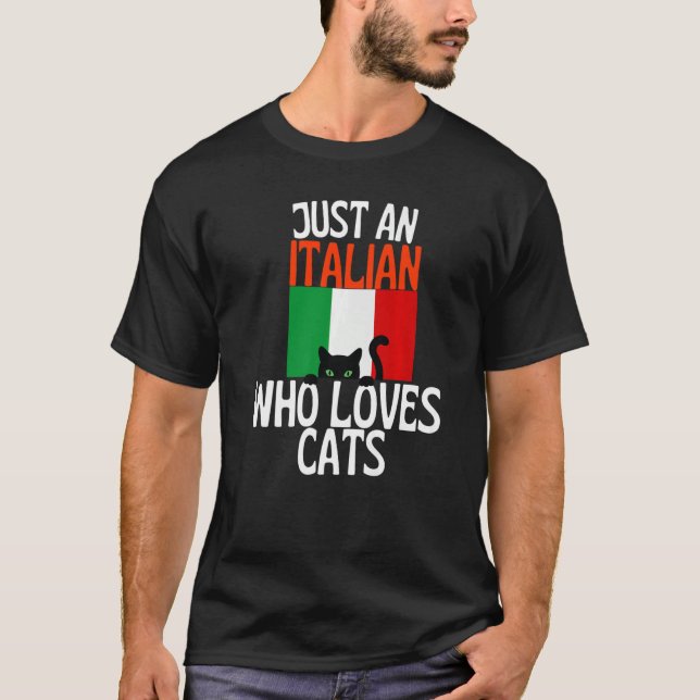 Just A Italian Who Loves Cats For all of Italy   T-Shirt (Front)