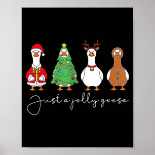 Just A Jolly Cute Goose Funny Merry Goosemas Chris Poster
