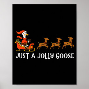 Just A Jolly Cute Goose Funny Merry Goosemas Chris Poster