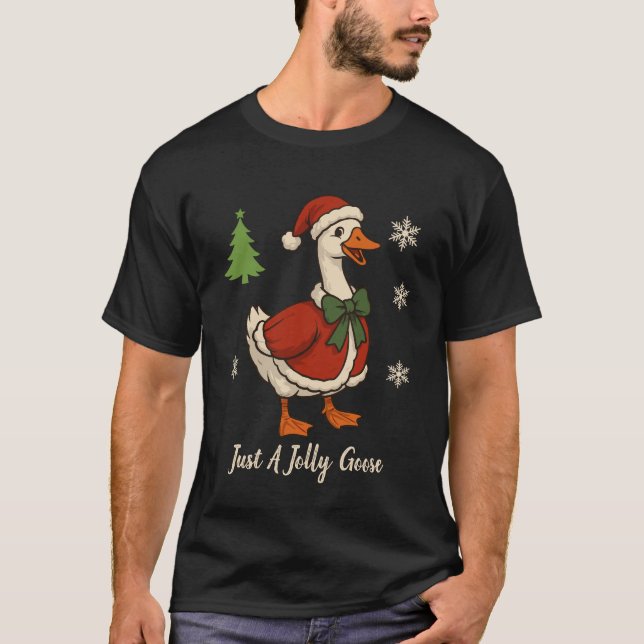 Just A Jolly Goose Christmas Festive Holiday  T-Shirt (Front)