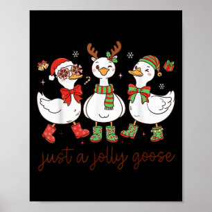 Just A Jolly Goose -christmas Goose - Merry Goosma Poster