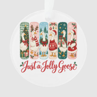 Just a Jolly Goose Christmas Ornament