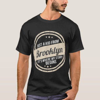 Just A Kid From Brooklyn Where My Story Begins  T-Shirt