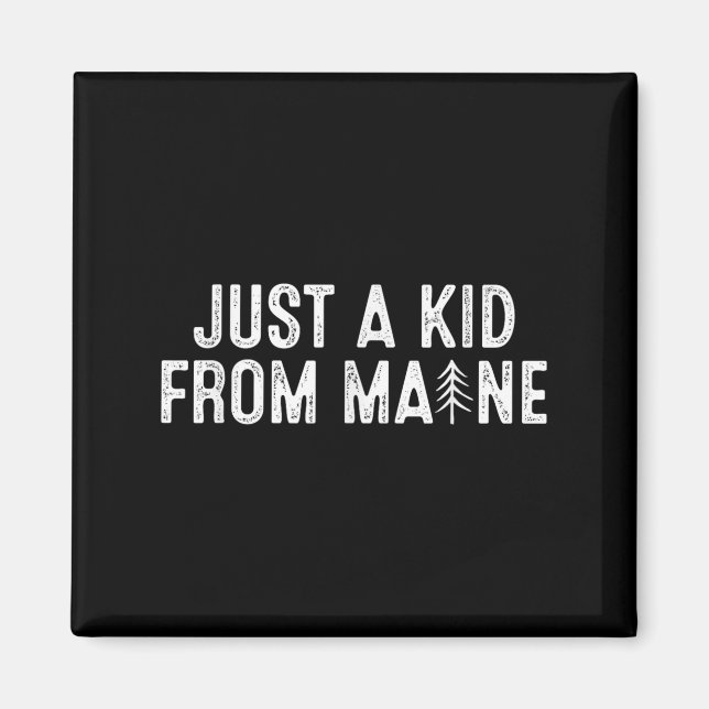 Just A Kid From Maine Simple Quote Root  Magnet (Front)