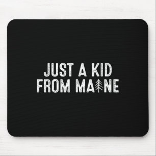 Just A Kid From Maine Simple Quote Root  Mouse Pad
