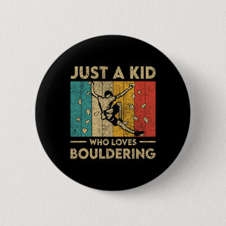 Just A Kid Who Loves Bouldering Funny Rock Climbin 6 Cm Round Badge