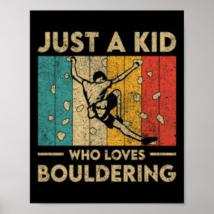 Just A Kid Who Loves Bouldering Funny Rock Climbin Poster
