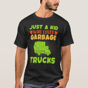 Just A Kid Who Loves Garbage Trucks Apparel T-Shirt