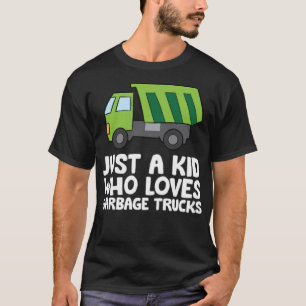 Just A Kid Who Loves Garbage Trucks art art  T-Shirt