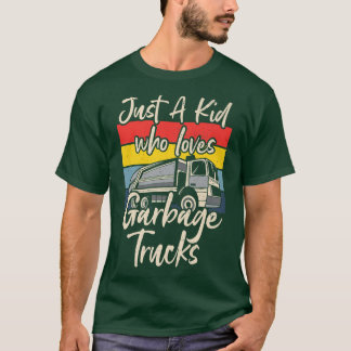 Just A Kid Who Loves Garbage Trucks - Boy Garbage T-Shirt
