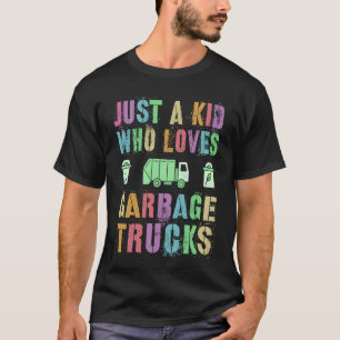 JUST A KID WHO LOVES GARBAGE TRUCKS Save Planet Ea T-Shirt